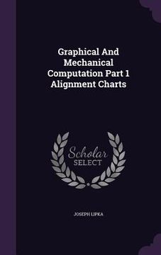 portada Graphical And Mechanical Computation Part 1 Alignment Charts (en Inglés)