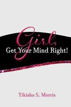 portada GIRL, Get Your Mind Right! (en Inglés)