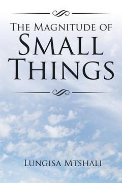 portada The Magnitude of Small Things (en Inglés)