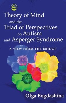 portada Theory of Mind and the Triad of Perspectives on Autism and Asperger Syndrome: A View From the Bridge