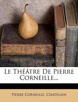 portada Le Théâtre De Pierre Corneille... (en Francés)