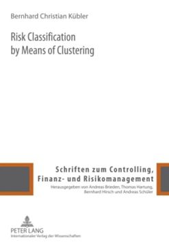 portada Risk Classification by Means of Clustering (Schriften zum Controlling, Finanz- und Risikomanagement) (en Inglés)