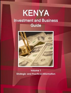 portada Kenya Investment and Business Guide Volume 1 Strategic and Practical Information (en Inglés)