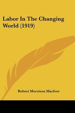 portada labor in the changing world (1919) (en Inglés)