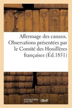 portada Affermage Des Canaux. Observations Présentées Par Le Comité Des Houillères Françaises (en Francés)