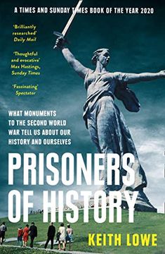 portada Prisoners of History: What Monuments to the Second World war Tell us About our History and Ourselves 