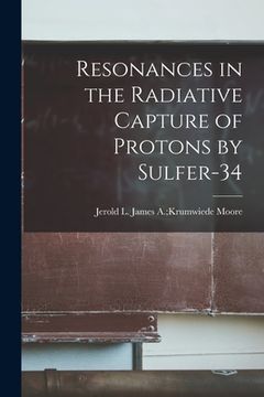 portada Resonances in the Radiative Capture of Protons by Sulfer-34 (in English)