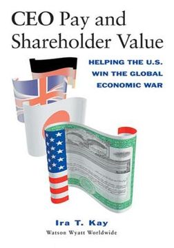 portada ceo pay and shareholder value: helping the u. s. win the global economic war (en Inglés)