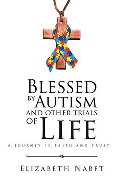 portada Blessed by Autism and Other Trials of Life: A Journey in Faith and Trust 
