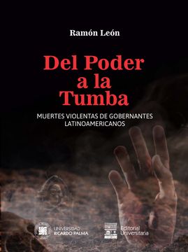 portada Del Poder a la tumba. Muertes violentas de gobernantes latinoamericanos (in Spanish)