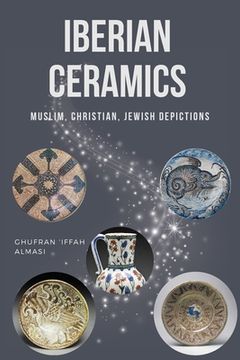 portada Iberian Ceramics: Muslim, Christian, Jewish Depictions (en Inglés)