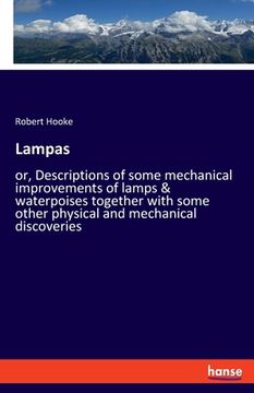 portada Lampas: or, Descriptions of some mechanical improvements of lamps & waterpoises together with some other physical and mechanic (en Inglés)