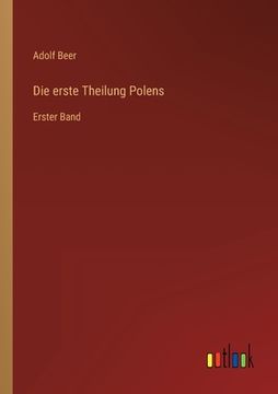 portada Die erste Theilung Polens: Erster Band (en Alemán)