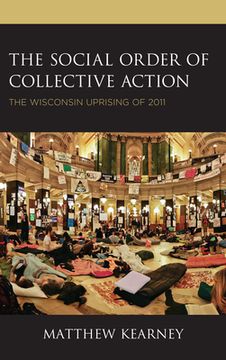 portada The Social Order of Collective Action: The Wisconsin Uprising of 2011 (en Inglés)