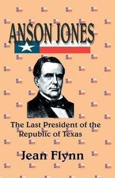 portada Anson Jones: The Last President of the Republic of Texas