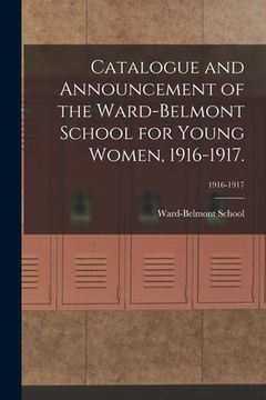 portada Catalogue and Announcement of the Ward-Belmont School for Young Women, 1916-1917.; 1916-1917 (in English)