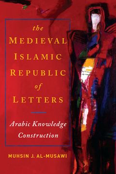 portada The Medieval Islamic Republic of Letters: Arabic Knowledge Construction