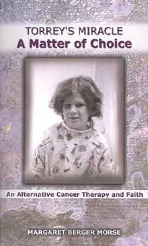 portada torrey's miracle a matter of choice: an alternative cancer therapy and faith (en Inglés)