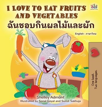 portada I Love to Eat Fruits and Vegetables (English Thai Bilingual Children's Book) (en Tailandia)