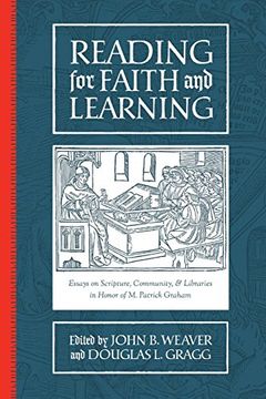 portada Reading for Faith and Learning: Essays on Scripture, Community, & Libraries in Honor of m. Patrick Graham (in English)