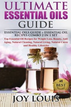 portada Ultimate Essential Oils Guide: Essential Oils Guide + Essential Oil Recipes COMBO 2 IN 1 SET - Top Essential Oil Recipes for Weight Loss, Beauty, Anti ... Essential Oils and Aromatherapy) (Volume 1)
