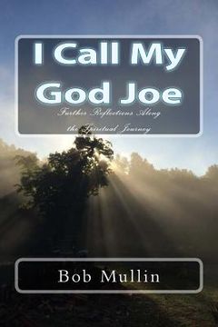 portada I Call My God Joe: Further Reflections Along the Spiritual Journey (en Inglés)
