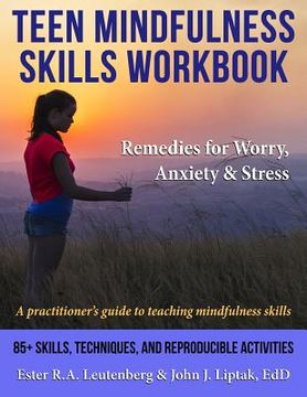 portada Teen Mindfulness Skills Workbook; Remedies for Worry, Anxiety & Stress: A practitioner's guide to teaching mindfulness skills (en Inglés)