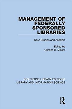 portada Management of Federally Sponsored Libraries: Case Studies and Analysis (Routledge Library Editions: Library and Information Science) (en Inglés)
