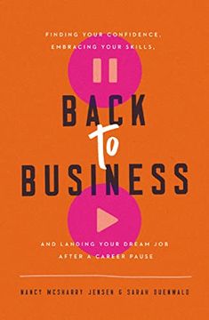 portada Back to Business: Finding Your Confidence, Embracing Your Skills, and Landing Your Dream Job After a Career Pause (in English)