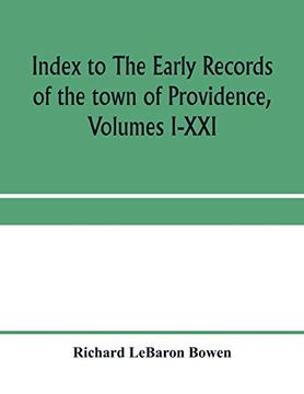 portada Index to the Early Records of the Town of Providence, Volumes I-Xxi, Containing Also a Summary of the Volumes and an Appendix of Documented Research. Seventeenth Century Rhode Island Families (en Inglés)