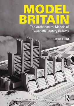 portada Model Britain: The Architectural Models of Twentieth Century Dreams
