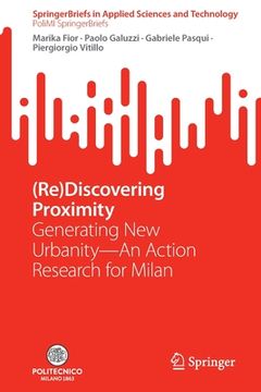 portada (Re)Discovering Proximity: Generating New Urbanity--An Action Research for Milan (en Inglés)