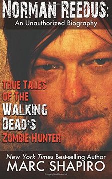 portada Norman Reedus: True Tales of The Walking Dead's Zombie Hunter - An Unauthorized Biography
