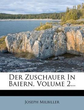 portada Der Zuschauer In Baiern, Volume 2... (en Alemán)