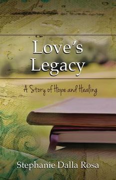 portada Love's Legacy: A Story of Hope and Healing (en Inglés)
