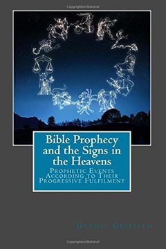 portada Bible Prophecy and the Signs in the Heavens: Prophetic Events According to Their Progressive Fulfilment