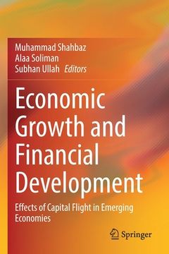 portada Economic Growth and Financial Development: Effects of Capital Flight in Emerging Economies (en Inglés)