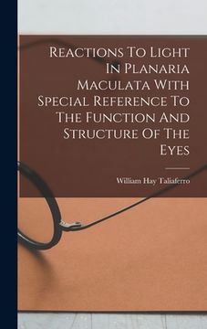 portada Reactions To Light In Planaria Maculata With Special Reference To The Function And Structure Of The Eyes