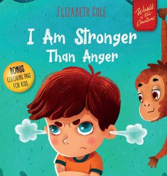 portada I am Stronger Than Anger: Picture Book About Anger Management and Dealing With Kids Emotions (Preschool Feelings) (World of Kids Emotions) (in English)