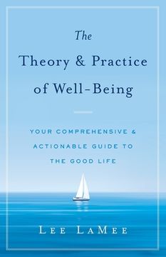 portada The Theory & Practice of Well-Being: Your Comprehensive & Actionable Guide to the Good Life (en Inglés)