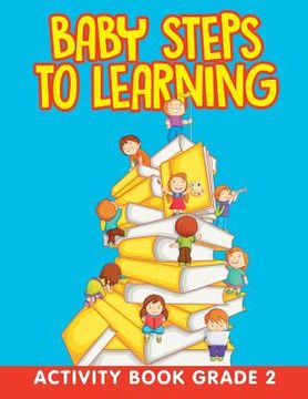 portada Baby Steps to Learning: Activity Book Grade 2