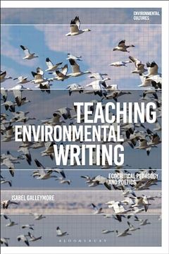 portada Teaching Environmental Writing: Ecocritical Pedagogy and Poetics (Environmental Cultures) (en Inglés)