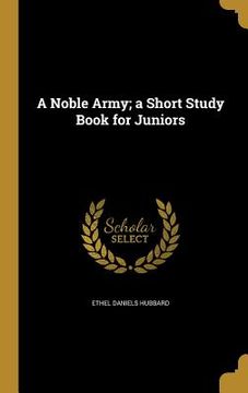 portada A Noble Army; a Short Study Book for Juniors (en Inglés)