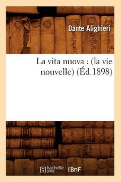 portada La Vita Nuova: (La Vie Nouvelle) (Éd.1898) (en Francés)