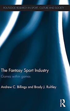 portada The Fantasy Sport Industry: Games Within Games (Routledge Research in Sport, Culture and Society) (en Inglés)