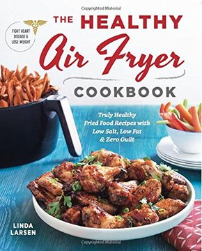 portada The Healthy Air Fryer Cookbook: Truly Healthy Fried Food Recipes with Low Salt, Low Fat, and Zero Guilt