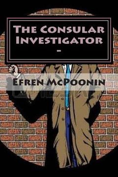 portada The Consular Investigator -: Out of the Frying Pan into the Fire (en Inglés)