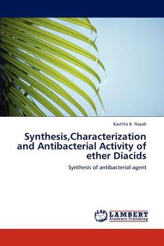 portada synthesis, characterization and antibacterial activity of ether diacids (en Inglés)