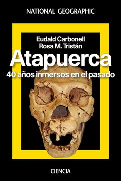 portada Atapuerca. 40 Años Inmersos en el Pasado (in Spanish)