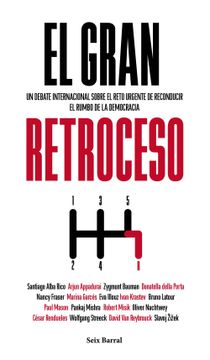 portada El Gran Retroceso: Un Debate Internacional Sobre el Reto Urgente de Reconducir el Rumbo de la Democracia (in Spanish)
